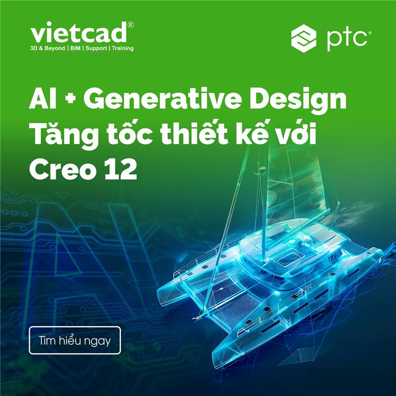 Generative Design trong Creo 12: Tăng tốc thiết kế nhờ tích hợp AI